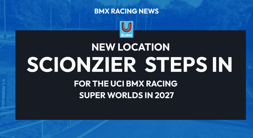TheBurm BMX Racing News graphic announcing Scionzier as the new location for the UCI BMX Racing events at the 2027 Super Worlds